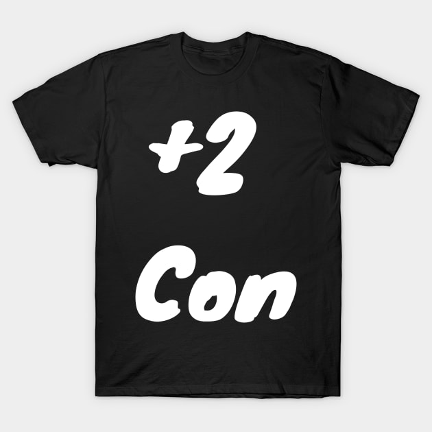 +2 Con T-Shirt by DennisMcCarson
